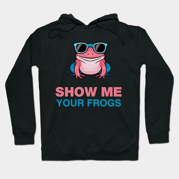 SHOW ME YOUR FROGS Hoodie by Evergreen